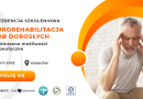 KONFERENCJA SZKOLENIOWA: „Neurorehabilitacja osób dorosłych. Współczesne możliwości terapeutyczne” – Kraków, 25.11.2022