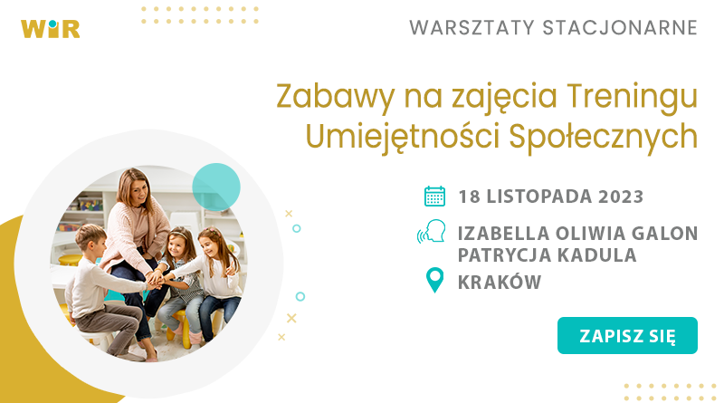 WARSZTATY STACJONARNE: Zabawy na zajęcia Treningu Umiejętności Społecznych | Kraków, 18.11.2023
