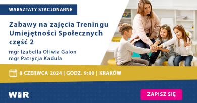 WARSZTATY STACJONARNE: Zabawy na zajęcia Treningu Umiejętności Społecznych cz. 2 | Kraków, 08.06.2024