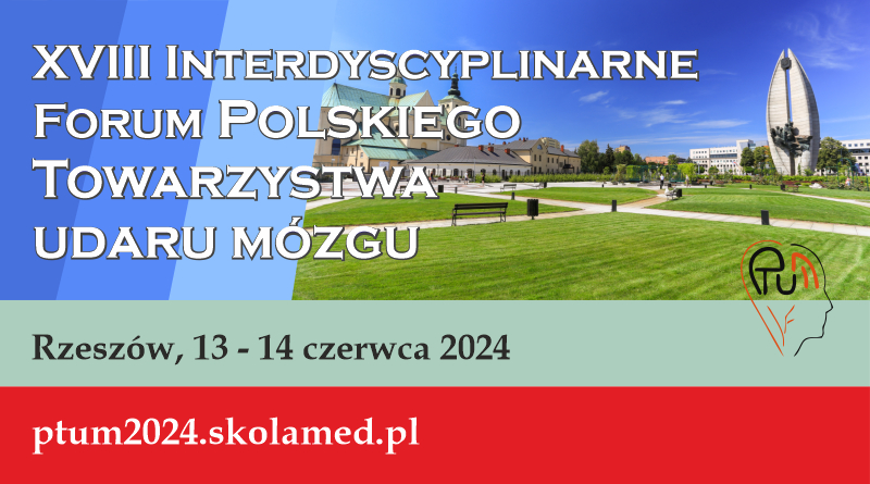 POLECAMY: XVIII Interdyscyplinarne Forum Polskiego Towarzystwa Udaru Mózgu | Rzeszów, 13-14.06.2024