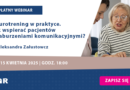 BEZPŁATNY WEBINAR: Neurotrening w praktyce. Jak wspierać pacjentów z zaburzeniami komunikacyjnymi? | online, 15.04.2025