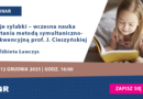 WEBINAR: Moje sylabki – wczesna nauka czytania metodą symultaniczno-sekwencyjną prof. J. Cieszyńskiej | online, 12.12.2025