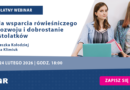 BEZPŁATNY WEBINAR: Rola wsparcia rówieśniczego w rozwoju i dobrostanie nastolatków | online, 24.02.2026
