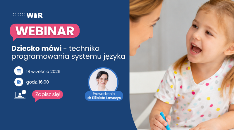 WEBINAR: Dziecko mówi – technika programowania systemu języka | online, 18.09.2026